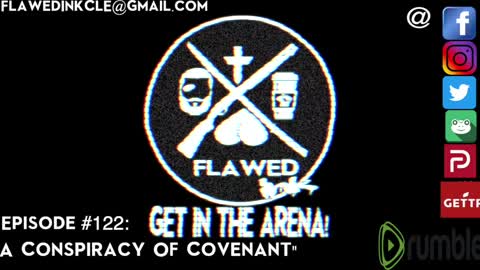 Flawedcast Ep. #122: "A Conspiracy Of Covenant"