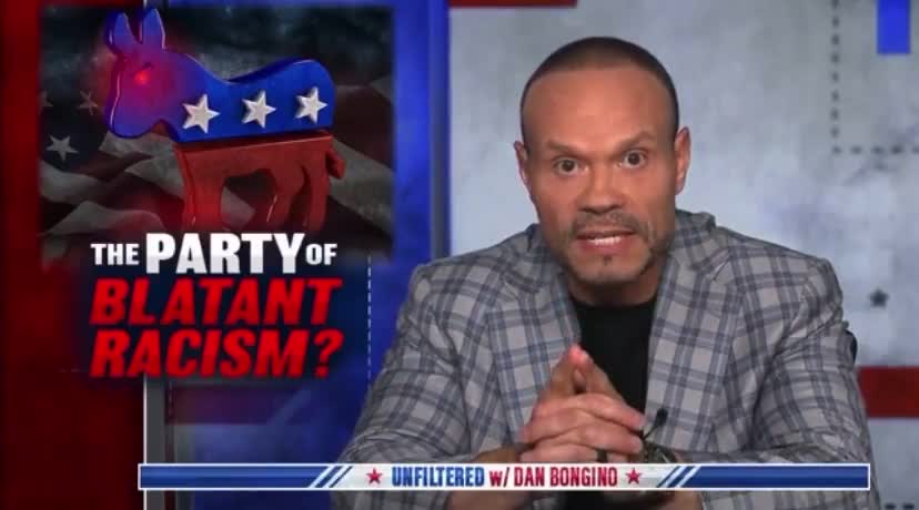 Dan Bongino: Democrats Are the Party of Open Racism