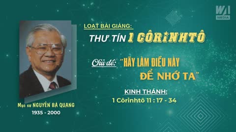 HÃY LÀM ĐIỀU NÀY ĐỂ NHỚ TA - 1 Côrinhtô 11:17-34 || Mục sư Nguyễn Bá Quang