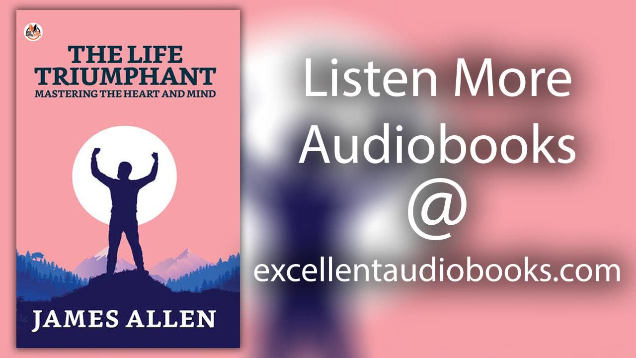 Life Triumphant_ Mastering the Heart and Mind by James Allen | Full Audiobook