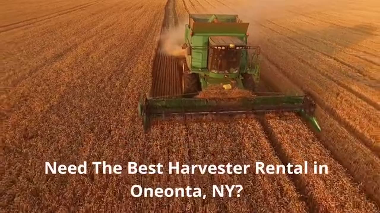 Harvester Rental in Oneonta | Oneonta Equipment Rental