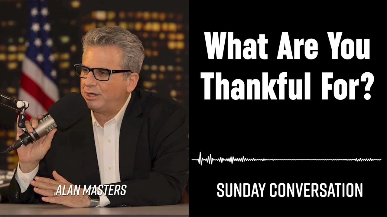 “What Are You Thankful For?” | Sunday Conversation 12/1/2024