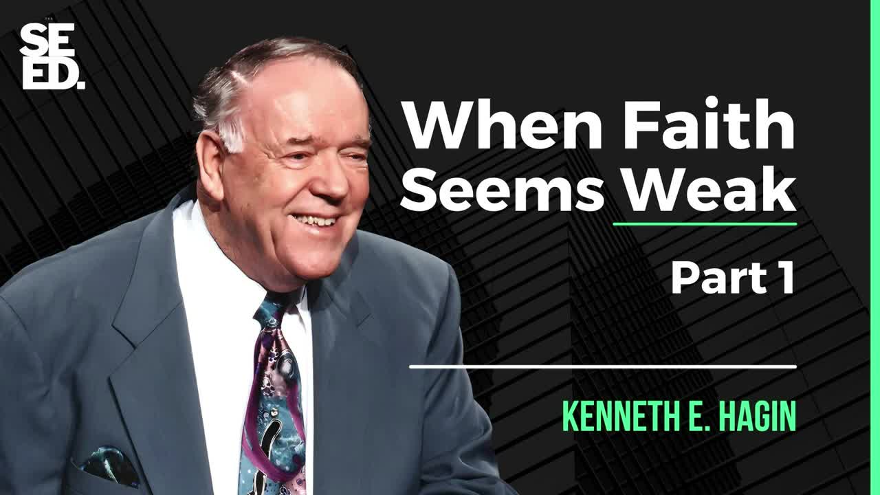 When Faith Seems Weak -- Part 1 of 6 | Kenneth E Hagin