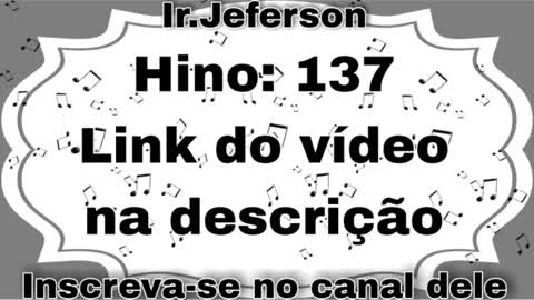 Hino: 137 - Hinário N°5 - Ir.Jeferson