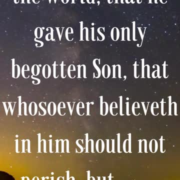 John 3:16 “For God so loved the world, that he gave his only begotten Son,