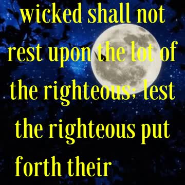 Psalms 125:3 “For the rod of the wicked shall not rest upon the lot of the righteous;