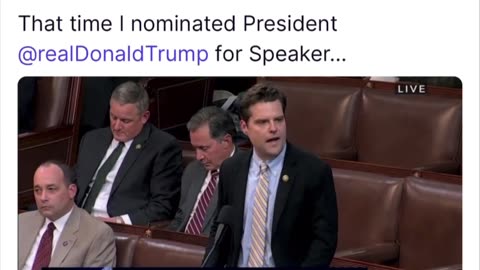 MATT NOMINATES "PRESIDENT TRUMP FOR SPEAKER OF THE HOUSE"