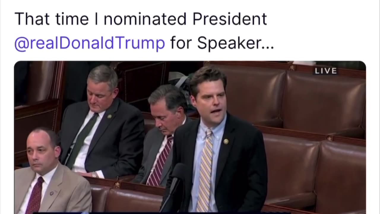 MATT NOMINATES "PRESIDENT TRUMP FOR SPEAKER OF THE HOUSE"