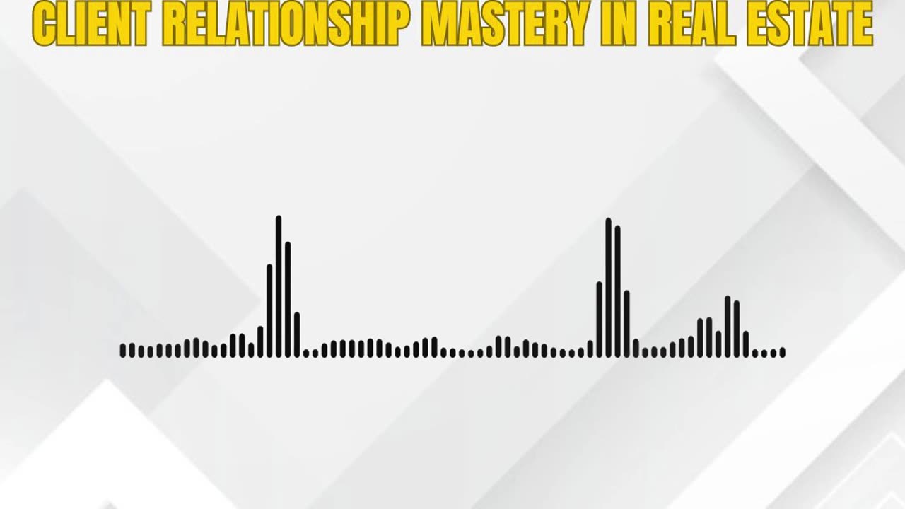 Mastering Client Relationships: The Key to Success in Real Estate