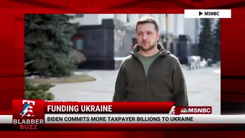 Biden Commits Billions More Of Taxpayer Cash To Ukraine