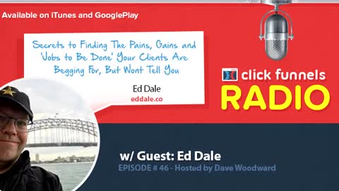 Ed Dale, Secrets to Finding The Pains, Gains and ‘Jobs to Be Done’ Your Clients Are Begging For