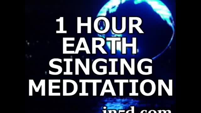 1 Hour Earth Singing Meditation | in5d.com