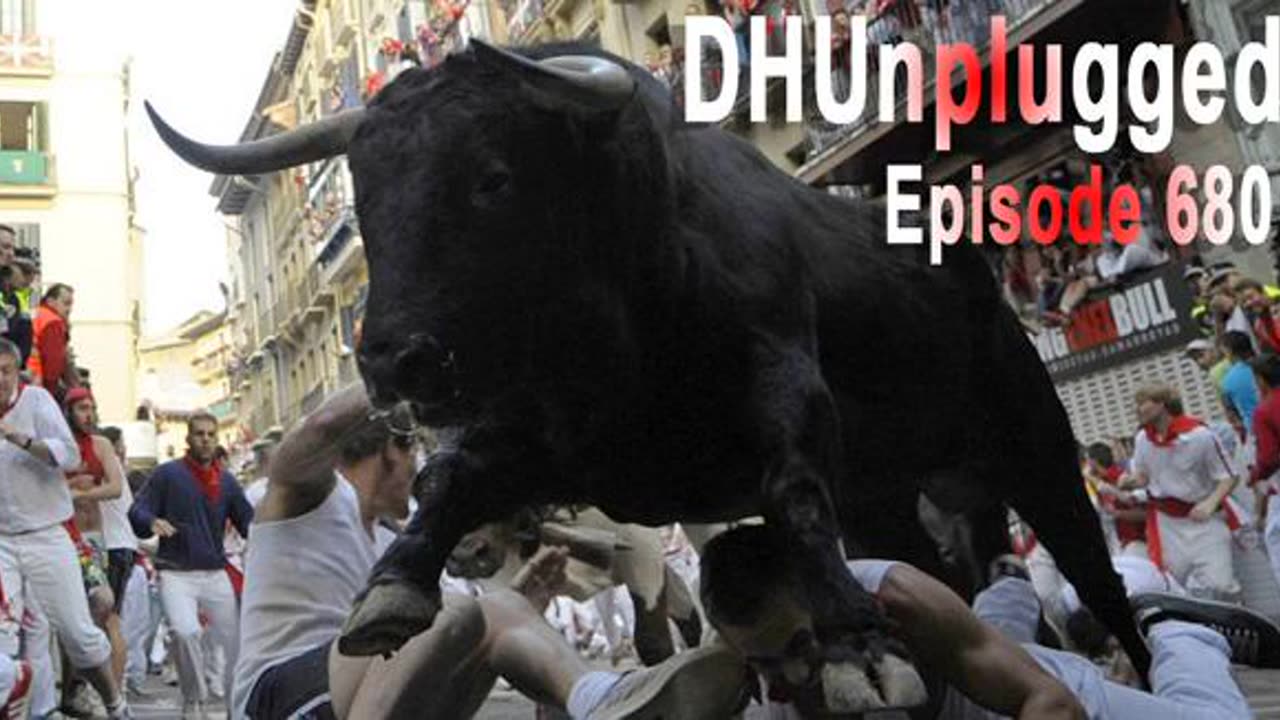 DHUnplugged #680: Too Many Bulls