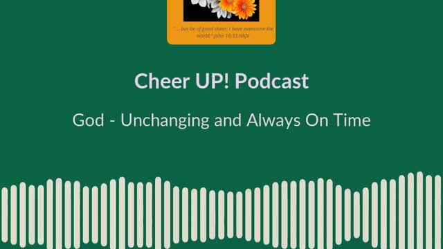 Episode 14 - God Is Unchanging and Always On Time