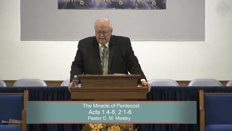 Pastor C. M. Mosley, The Miracle of Pentecost, Acts 1:4-8; 2:1-6, Sunday Evening, 11/7/2021