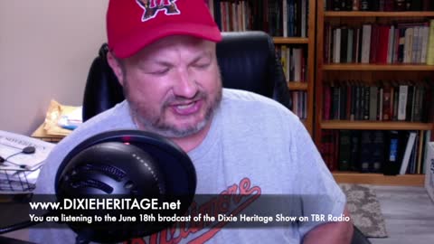 TBR’S DIXIE HERITAGE SHOW, June 18, 2021 - INSURRECTION?