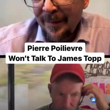 Pierre Poilievre is not willing to speak to James Topp