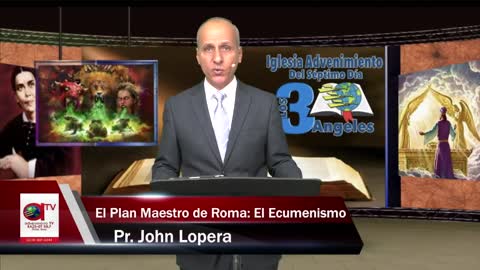 EL PLAN MAESTRO DE ROMA, EL ECUMENISMO - Pr. John Lopera