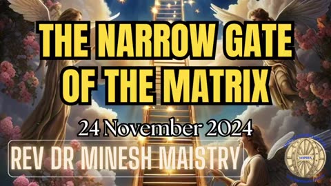 THE NARROW GATE OF THE MATRIX (Sermon: 24 November 2024) - Rev Dr Minesh Maistry