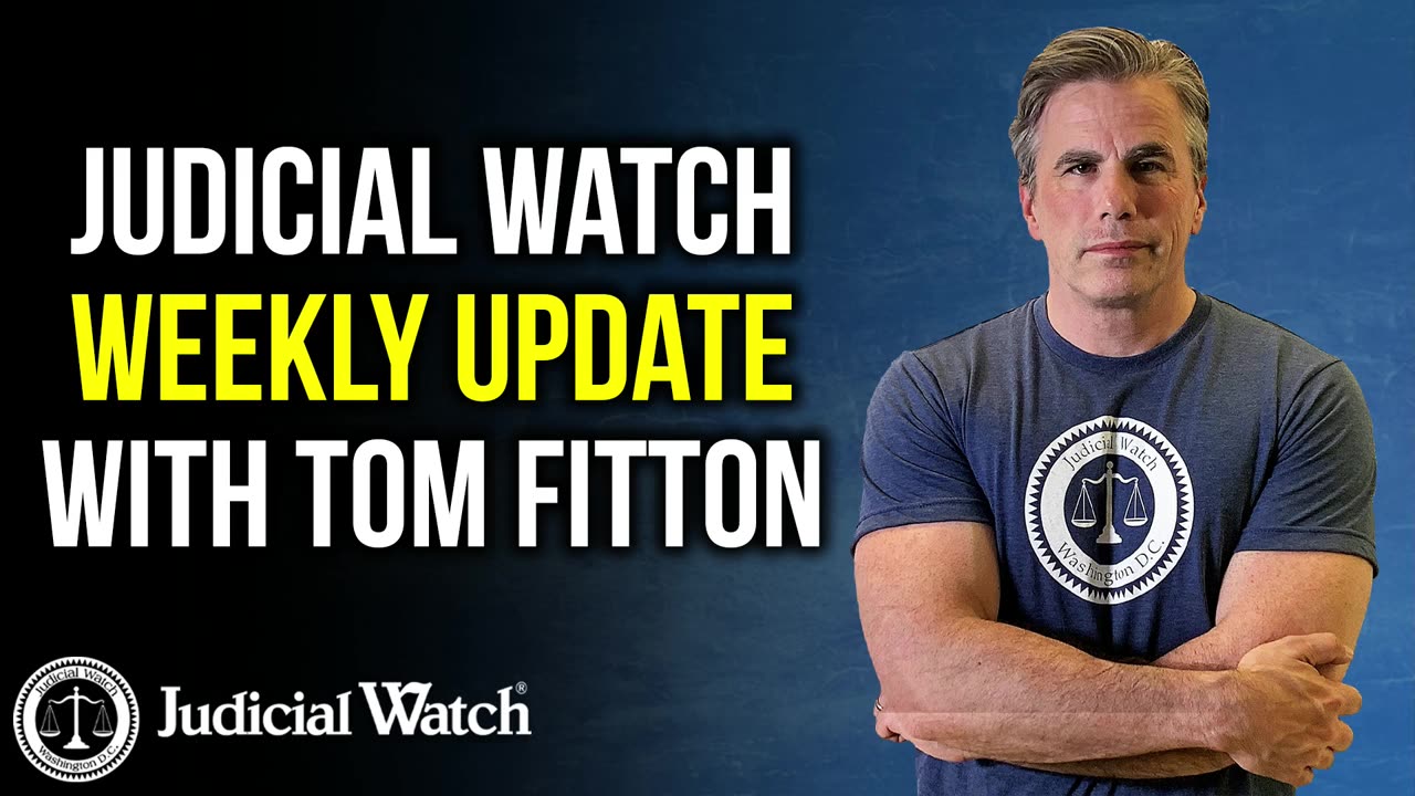 Judicial Watch Weekly Update with Tom Fitton