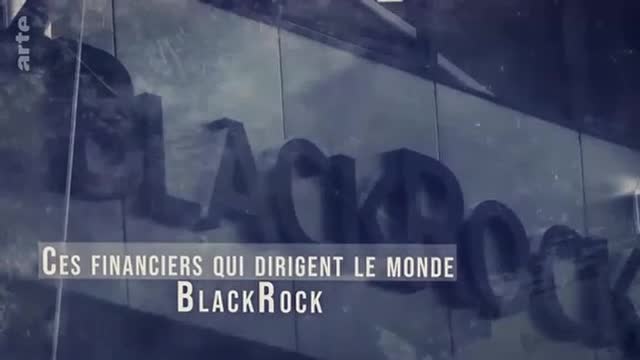 (extrait) ARTE - BlackRock, cette multinationale financière qui dirige le monde