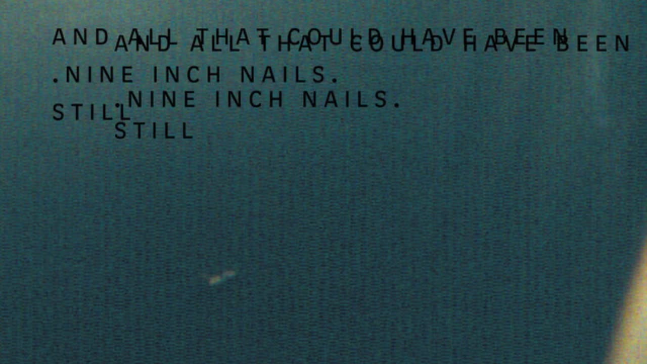 Nine Inch Nails - S̲t̲i̲l̲l̲ (Full Album) - 1080p HD