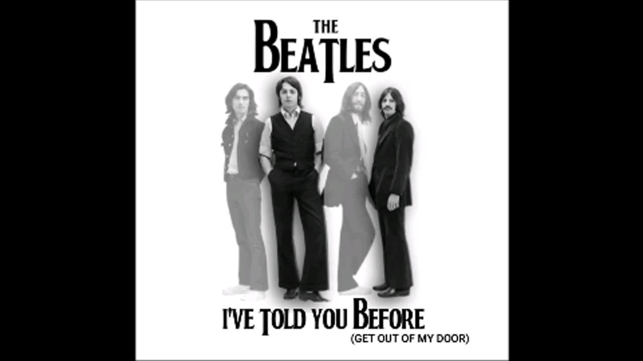 The Beatles- I've Told You Before (Get Out Of My Door)