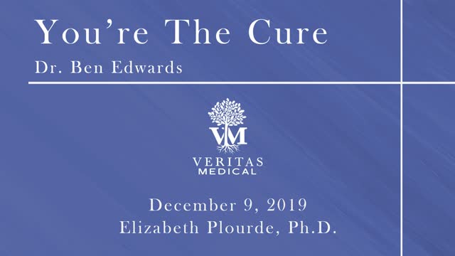 You're The Cure, December 9, 2019 - Dr. Ben Edwards and Elizabeth Plourde, Ph.D.