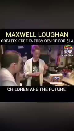 Maxwell Loughan and his Free Energy Device Creation