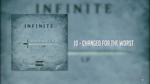 10 - Infinite - Changed for the Worst [Deadline LP]