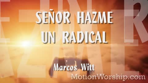 Señor hazme un radical - Marcos Witt