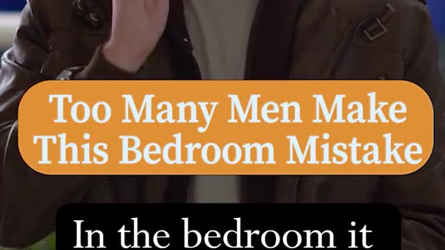 Too Many Men Make This Bedroom Mistake
