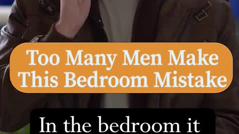 Too Many Men Make This Bedroom Mistake