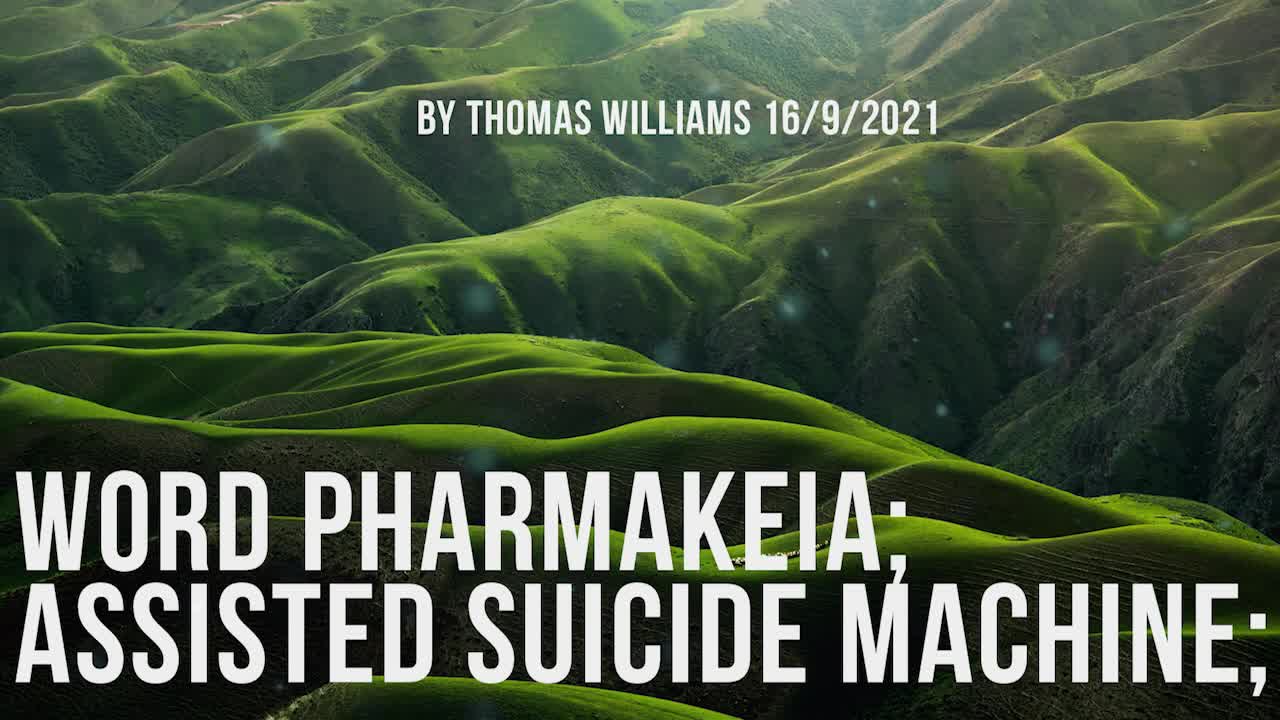 Word pharmakeia; Assisted suicide machine;