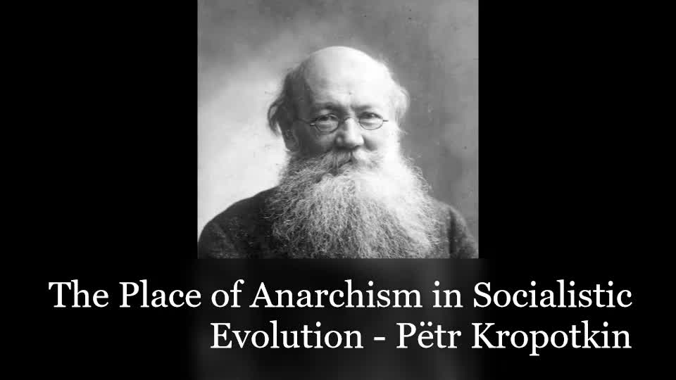 The Place of Anarchism in Socialistic Evolution - Pëtr Kropotkin