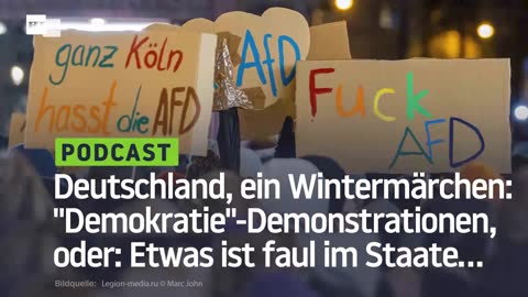 Deutschland, ein Wintermärchen: "Demokratie"-Demonstrationen, oder: Etwas ist faul im Staate...