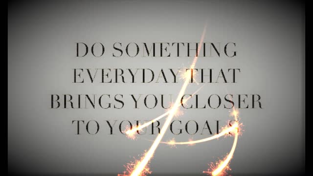 Do Something Every Day That Brings You Closer To Your Goals