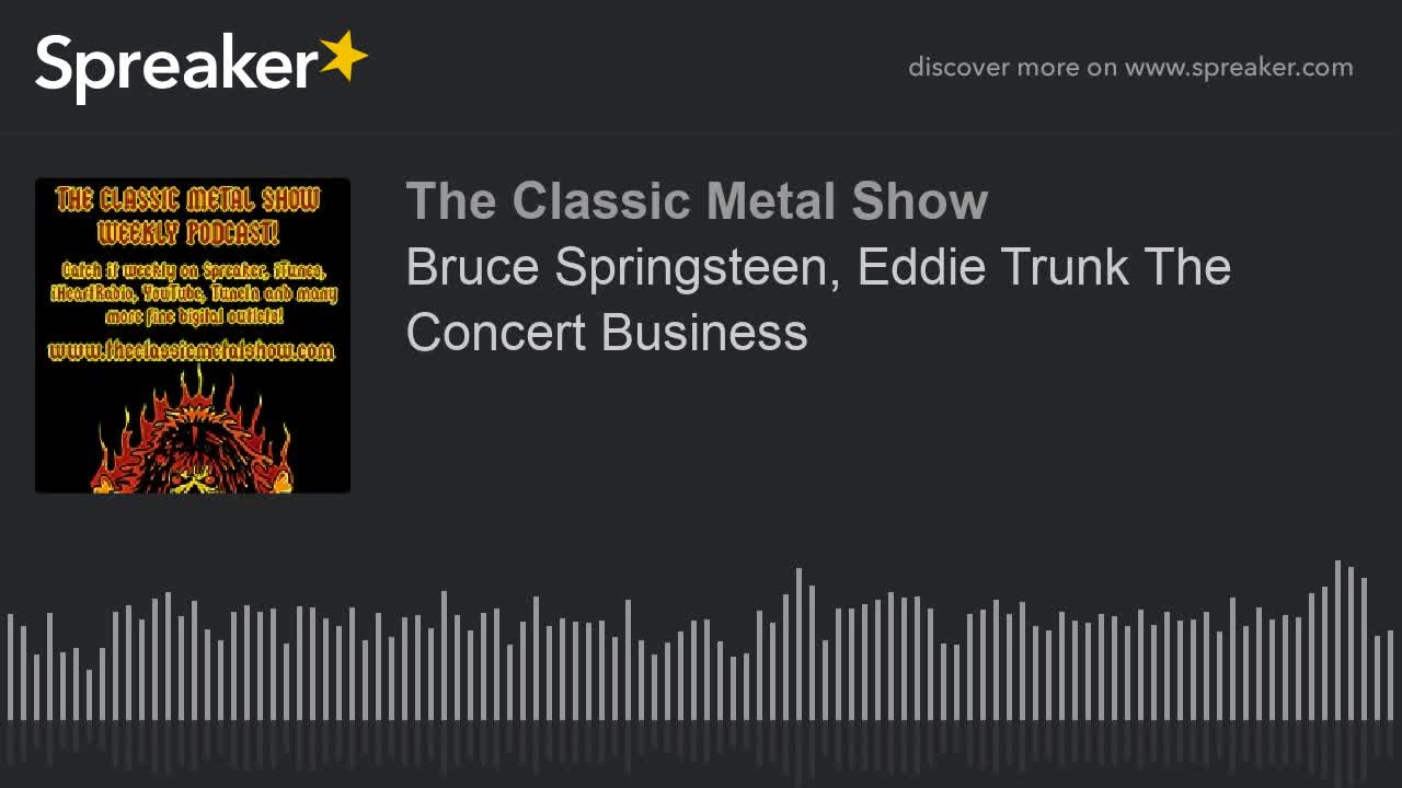 Bruce Springsteen, Eddie Trunk The Concert Business