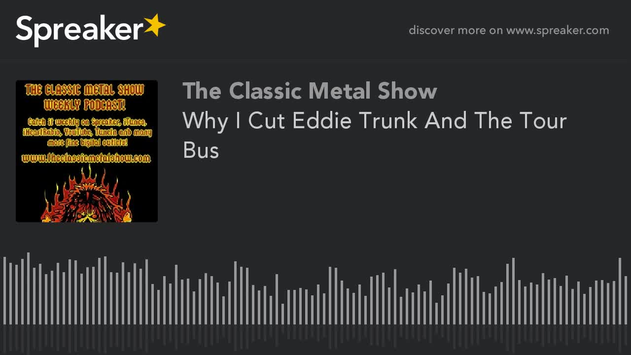 Why I Cut Eddie Trunk And The Tour Bus