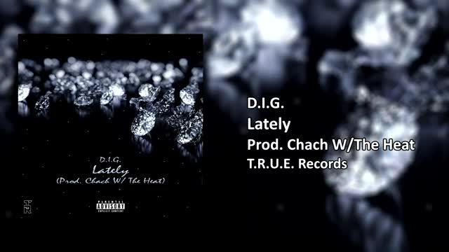 D.I.G. - Lately (Prod. Chach W/ The Heat)