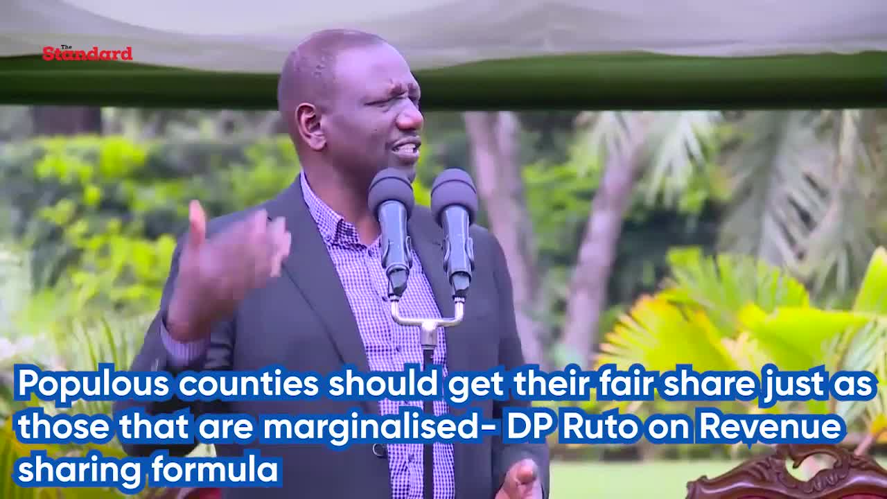 Populous counties should get their fair share just as those that are marginalised- DP Ruto