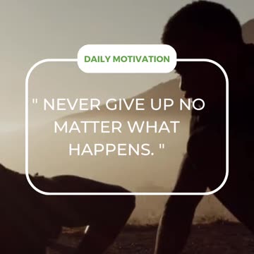 Never Give up no matter what happens this is life hack