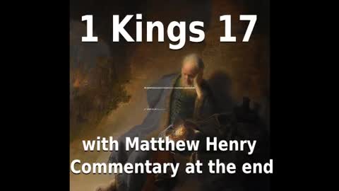 📖🕯 Holy Bible - 1 Kings 17 with Matthew Henry Commentary at the end.