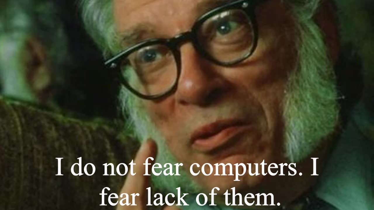 Isaac Asimov Quote - I do not fear computers...