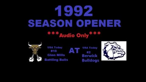 1992 Season Opener - AUDIO ONLY - Glen Mills Battling Bulls VS. Berwick Bulldogs