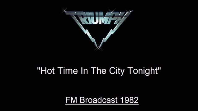 Triumph - Hot Time In The City Tonight (Live in Orlando, Florida 1982) FM Broadcast