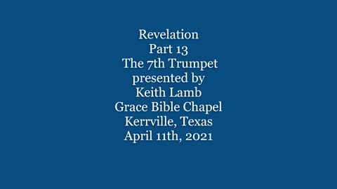 Revelation #13 The 7th Trumpet 04-11-2021