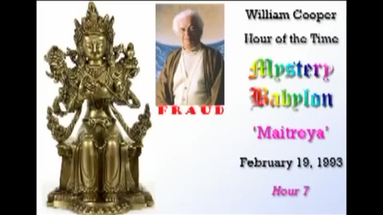 Mystery Babylon Hour 7 Maitreya - Bill Cooper