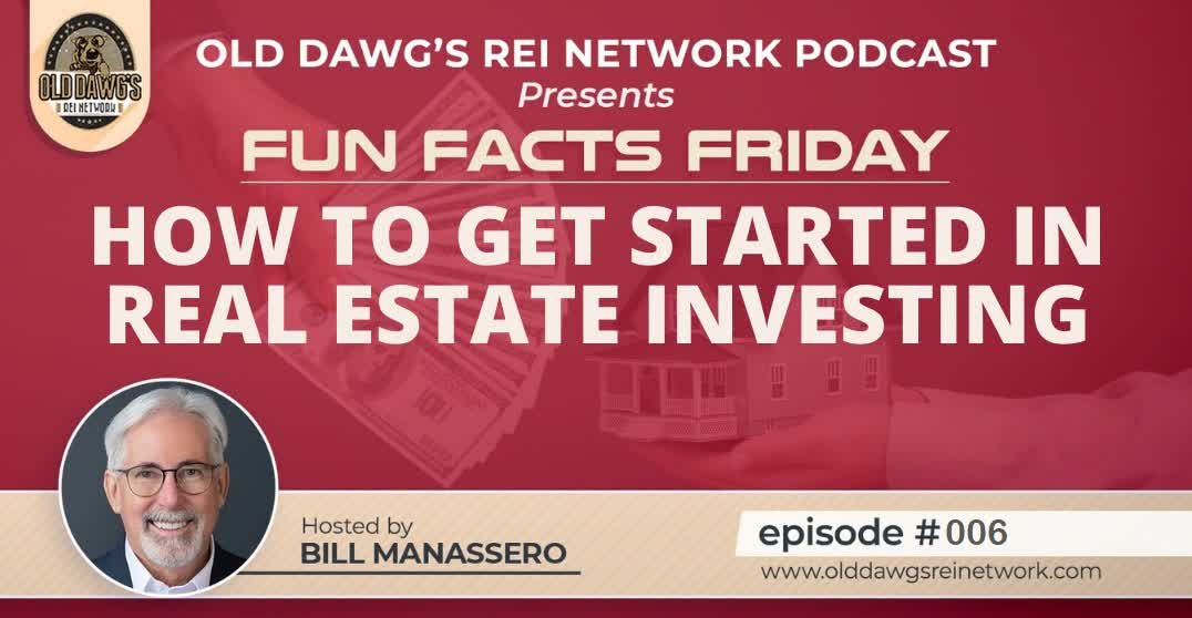 ep 006: How to Get Started in Real Estate Investing with Bill Manassero