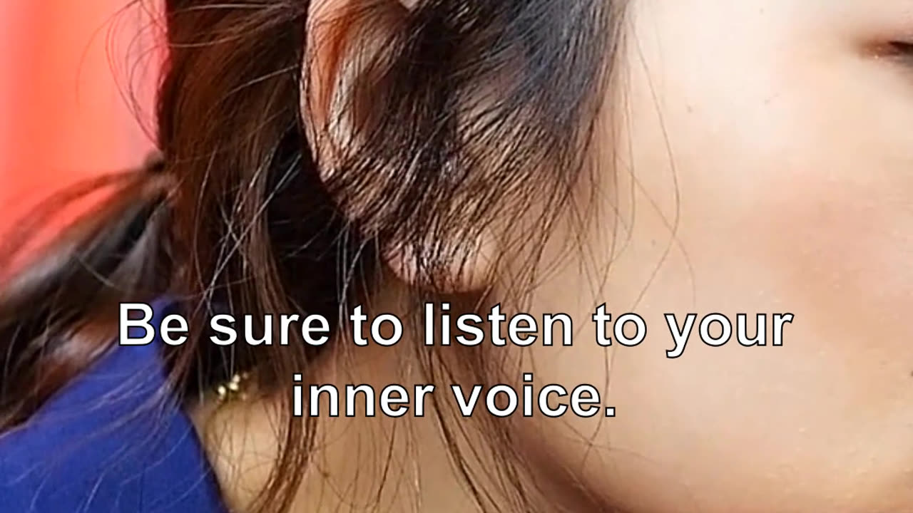 Be sure to listen to your inner voice. If not, you are in serious trouble.